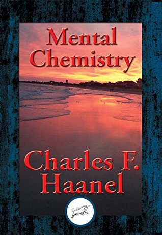 Read Online Mental Chemistry: With Linked Table of Contents - Charles F. Haanel | PDF