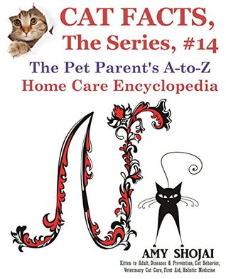 Read Online Cat Facts, The Series #14: The Pet Parent's A-to-Z Home Care Encyclopedia - Amy Shojai file in ePub