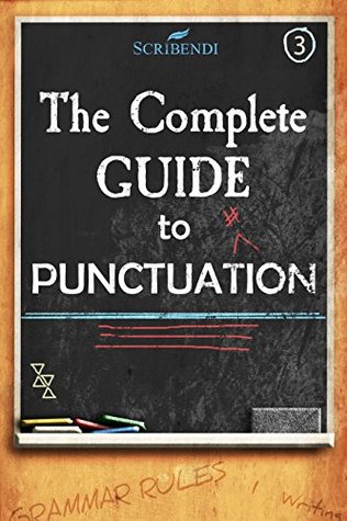 Read The Complete Guide to Punctuation (The Complete Guide to English Grammar Book 3) - Scribendi file in PDF