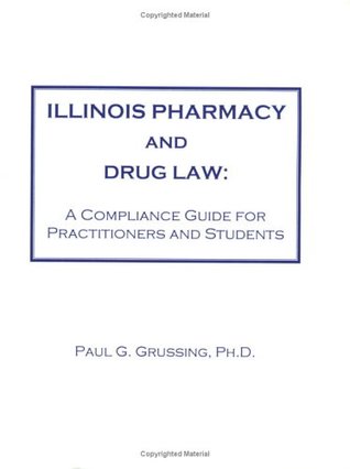 Read Illinois Pharmacy and Drug Law: A Compliance Guide for Practitioners and Students - Paul Grussing | ePub