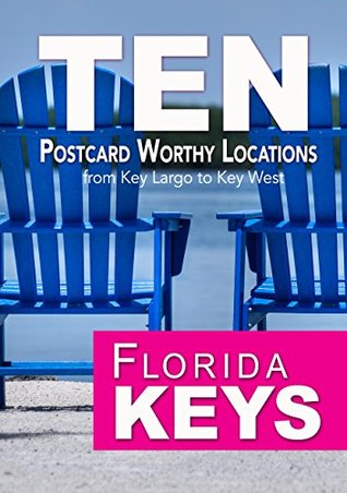 Full Download TEN Postcard Worthy Locations from Key Largo to Key West: Florida Keys - Randy De Witt file in PDF