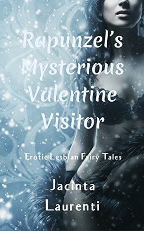 Download Rapunzel's Mysterious Valentine Visitor: Erotic Lesbian Fairy Tales - Jacinta Laurenti | ePub