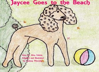 Read Online Jaycee Goes to the Beach (Jaycee's Adventures) (Volume 1) - Lindsay Pikovsky | ePub