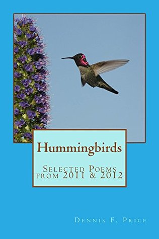 Full Download Hummingbirds: Selected Poems from 2011 & 2012 - Dennis Price file in ePub