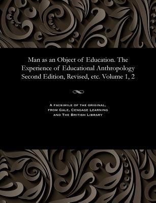 Read Man as an Object of Education. the Experience of Educational Anthropology Second Edition, Revised, Etc. Volume 1, 2 - Various file in ePub