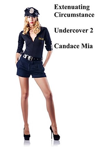 Full Download Extenuating Circumstance: Undercover 3 (Candace Quickies Book 443) - Candace Mia file in ePub