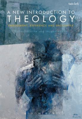 Read A New Introduction to Theology: Embodiment, Experience and Encounter - Richard Bourne file in PDF