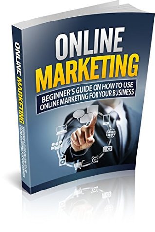 Read Online Online Marketing: Business: Online Marketing (Online Business Lead Generation Home Based Business) (Online Marketing Internet Marketing Entrepreneurship Book 1) - Brent R | ePub