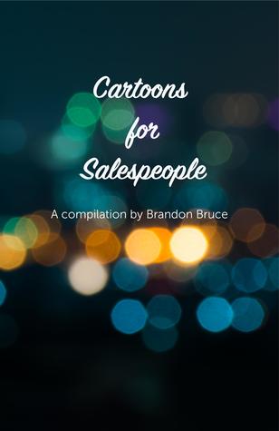 Read Cartoons for Salespeople: Compiled By Brandon Bruce - Brandon Bruce file in ePub