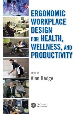 Download Ergonomic Workplace Design for Health, Wellness, and Productivity - Alan Hedge | PDF