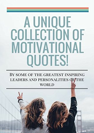 Read A Unique Collection Of Motivational Quotes!: By some of the greatest inspiring leaders and personalities of the world. - Subin Babu | ePub