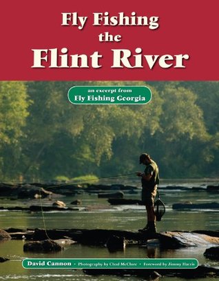 Read Fly Fishing the Flint River: An Excerpt from Fly Fishing Georgia (No Nonsense Fly Fishing Guidebooks) - David Cannon file in PDF