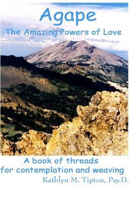 Read Online Agape: A Book of Threads for Contemplation and Weaving - Dr Kathlyn Tipton Psy D | ePub