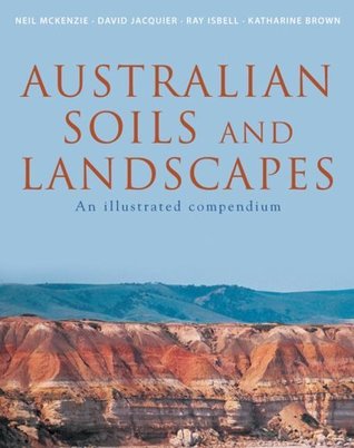 Read Online Australian Soils and Landscapes: An Illustrated Compendium - Neil McKenzie file in ePub