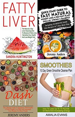 Download DASH Diet, Liver Cleansing Diet & Green Smoothie Cleanse Plan Box Set (4 in 1): The Ultimate Guides for Beginners with Healthy Meal Plans and Amazingly Easy Recipes - Jeremy Anders file in PDF