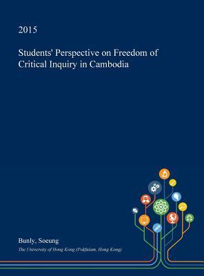 Read Online Students' Perspective on Freedom of Critical Inquiry in Cambodia - Bunly Soeung | ePub