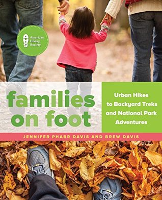 Download Families on Foot: Urban Hikes to Backyard Treks and National Park Adventures - Jennifer Pharr Davis | ePub