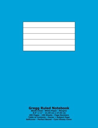 Read Gregg Ruled Notebook: Blank Lined - White Paper - 8.5 x 11 - 21.59 cm x 27.94 cm - 200 Pages - 100 Sheets - Page Numbers - Table of Contents - Cyan Glossy Cover -  file in ePub