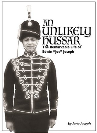 Full Download An Unlikely Hussar: The Remarkable Life of Edwin Joe Joseph - Jane Joseph | ePub