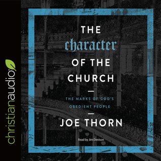 Read Online The Character of the Church: The Marks of God's Obedient People - Joe Thorn | ePub