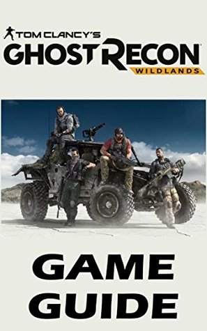 Full Download Tom Clancy’s Ghost Recon Wildlands - Game Guide: Walkthroughs, Tips and Tricks, Cheats and Secrets, Things To Do and Not To Do. Your all-in-one Tom Clancy’s Ghost Recon Wildlands Strategy Guide - Expert Gaming file in PDF