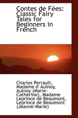 Read Online Contes de Fees: Classic Fairy Tales for Beginners in French - Charles Perrault | ePub