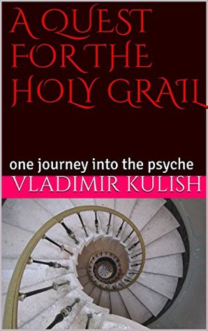 Download A QUEST FOR THE HOLY GRAIL: one journey into the psyche - VLADIMIR KULISH file in PDF