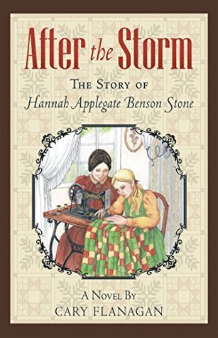 Download After the Storm: The Story of Hannah Applegate Benson Stone - Cary Flanagan | PDF