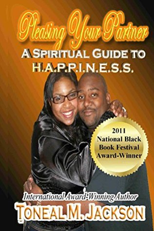 Read Online Pleasing Your Partner: A Spiritual Guide to H.A.P.P.I.N.E.S.S. - Toneal M. Jackson file in PDF