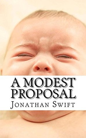 Full Download A Modest Proposal: For preventing the children of poor people in Ireland, from being a burden on their parents or country, and for making them beneficial to the publick - Jonathan Swift file in ePub