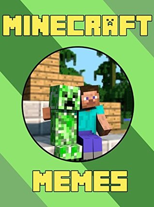 Full Download MINECRAFT: Hilarious Minecraft Memes & Jokes Book 2017 [Unofficial Minecraft Book]: Minecraft Memes, Memes For Kids, Memes Free, Minecraft Handbook, Minecraft Building, Pikachu Books - Fun Factory file in ePub