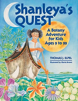 Read Shanleya's Quest: A Botany Adventure for Kids Ages 9 to 99 - Thomas J. Elpel file in ePub