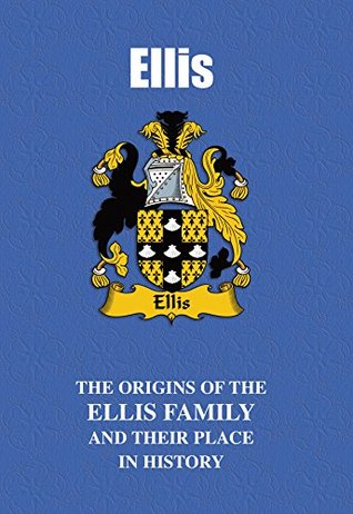 Download Ellis (English Name Mini-Book): The origins of the family name Ellis and their place in history (English Name Mini-Books) - Iain Gray file in PDF