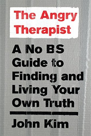 Read The Angry Therapist: A No BS Guide to Finding and Living Your Own Truth - John Kim file in ePub