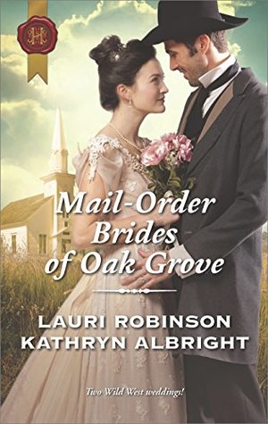 Read Mail-Order Brides of Oak Grove: Surprise Bride for the Cowboy\Taming the Runaway Bride - Lauri Robinson file in PDF