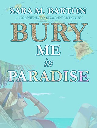 Full Download Bury Me in Paradise (Cornwall & Company Mystery Book 3) - Sara M. Barton | PDF