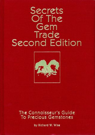 Full Download Secrets Of The Gem Trade Second Edition The Connoisseur's Guide To Precious Gemstones - Richard W. Wise | PDF