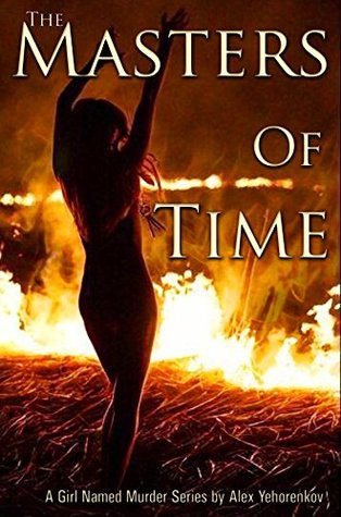 Read Online The Masters of Time (A Girl Named Murder Book 2) - Alex Yehorenkov file in PDF