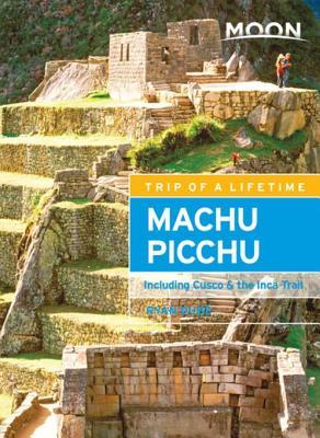 Download Moon Machu Picchu: Including Cusco & the Inca Trail - Ryan Dube file in ePub