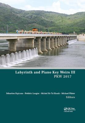 Read Online Labyrinth and Piano Key Weirs III: Proceedings of the 3rd International Workshop on Labyrinth and Piano Key Weirs (Pkw 2017), February 22-24, 2017, Qui Nhon, Vietnam - Sebastien Erpicum file in PDF