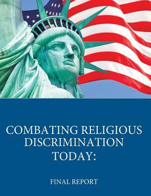 Read Online Combating Religious Discrimination Today: Final Report - U.S. Department of Justice | ePub