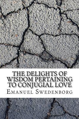 Read The Delights of Wisdom Pertaining to Conjugial Love - Emanuel Swedenborg | PDF