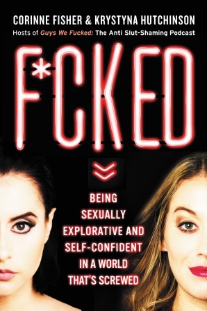 Read Online F*cked: Being Sexually Explorative and Self-Confident in a World That's Screwed - Corinne Fisher file in ePub