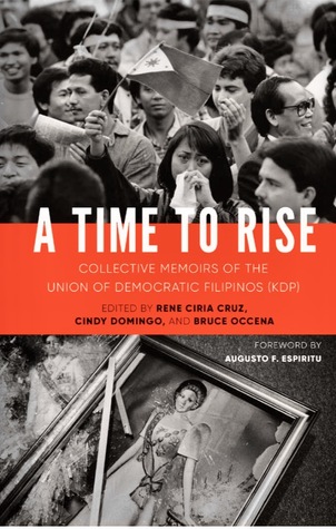 Full Download A Time to Rise: Collective Memoirs of the Union of Democratic Filipinos (Kdp) - Rene Ciria Cruz file in PDF