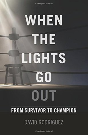 Read Online When the Lights Go Out: From Survivor to Champion - David Rodríguez | ePub