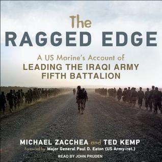 Read The Ragged Edge: A Us Marine�s Account of Leading the Iraqi Army Fifth Battalion - Michael Zacchea | PDF