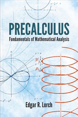 Full Download Precalculus: Fundamentals of Mathematical Analysis - Edgar R. Lorch | PDF