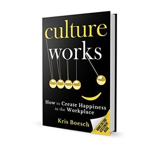 Read Culture Works: How to Create Happiness in the Workplace - Kris Boesch file in ePub