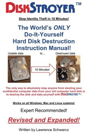 Download DISKSTROYER(TM): The World's ONLY Do-It-Yourself Hard Disk Destruction Manual - Lawrence Schwarcz | ePub