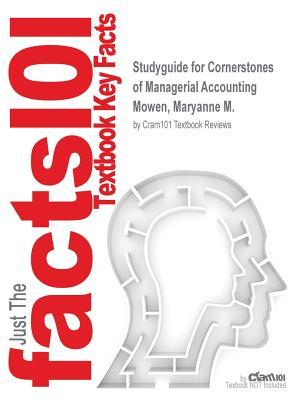 Read Online Studyguide for Cornerstones of Managerial Accounting by Mowen, Maryanne M., ISBN 9781285055121 - Cram101 Textbook Reviews | PDF